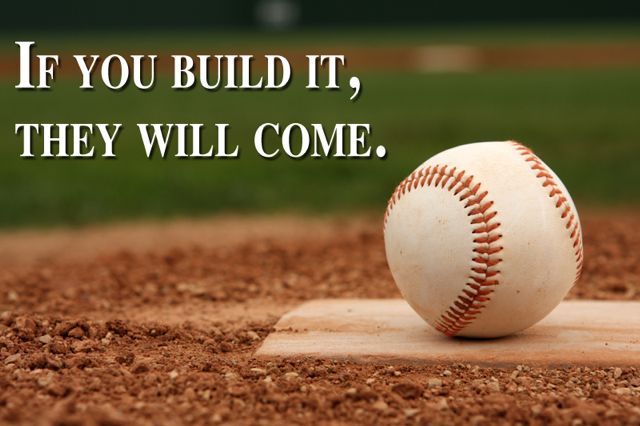 field-of-dreams-build-it-they-will-come